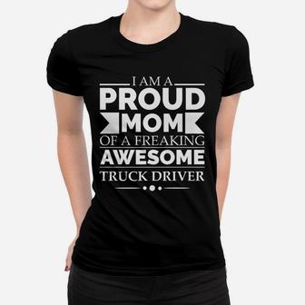 Proud Mom Of Awesome Truck Driver Mother's Day Gift Present Women T-shirt | Crazezy CA