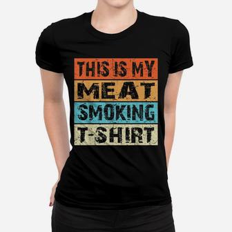 Retro Vintage Bbq Smoker Shirt This Is My Meat Smoking Gift Women T-shirt | Crazezy UK