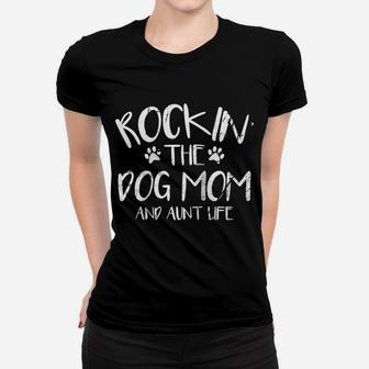 Rocking The Dog Mom And Aunt Life Mothers Day Gift Dog Lover Raglan Baseball Tee Women T-shirt | Crazezy CA