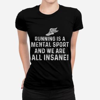 Running Is A Mental Sport Endurance Athlete Marathon Runner Women T-shirt | Crazezy