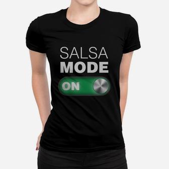 Salsa Mode On Tee Shirt Great For Dance Class Women T-shirt | Crazezy UK