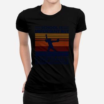 School Is Important But Softball Is Importanter Vintage Retro Shirt Women T-shirt | Crazezy DE