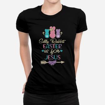 Silly Rabbit Easter Is For Jesus Lovers Bunny Easter Day Women T-shirt | Crazezy UK