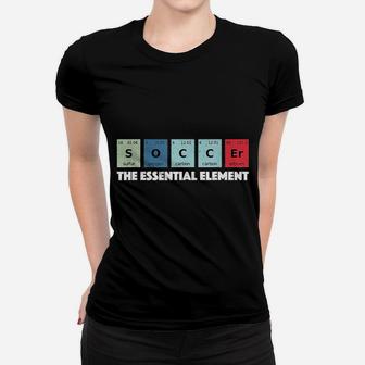 Soccer The Essential Element Periodic Women T-shirt | Crazezy AU