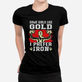 Some Girls Like Gold I Prefer Iron Fitness Ladies Tee | Crazezy AU