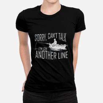 Sorry Cant Talk Im On Another Line Fishing Deluxe Women T-shirt | Crazezy