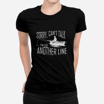 Sorry Cant Talk Im On Another Line Fishing Women T-shirt | Crazezy