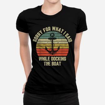 Sorry For What I Said While Docking The Boat Women T-shirt | Crazezy