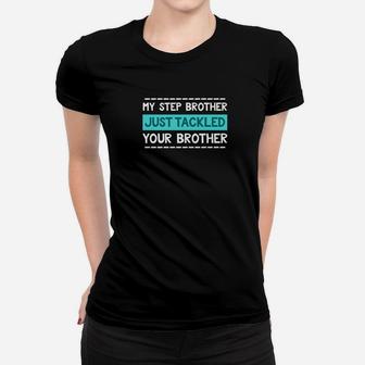Step Brother Football Brother Tackled Funny Women T-shirt | Crazezy AU