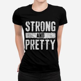Strong And Pretty Strongman Gym Workout Gift Shirt Women T-shirt | Crazezy