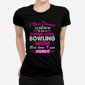 Super Cool Bowling Mom Womens Sports Women T-shirt | Crazezy CA