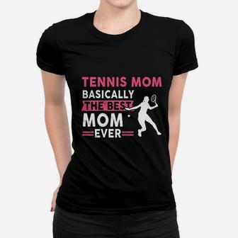 Tennis Mom Best Mom Ever Mothers Day Women T-shirt | Crazezy CA