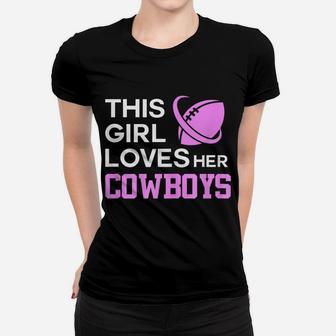This Girl Loves Her Cowboys Cute Texas Dallas Women T-shirt | Crazezy
