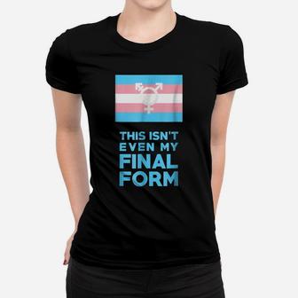 This Isn't Even My Final Form Trans Flag Pride Funny T Shirt Women T-shirt | Crazezy UK