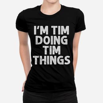 TIM Gift Doing Name Things Funny Personalized Joke Men Women T-shirt | Crazezy
