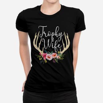 Trophy Wife Cute Deer Antlers Flowers Hunters Wife Hunting Women T-shirt | Crazezy