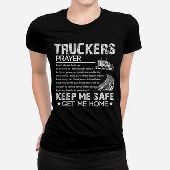 Truck Driver Trucker Prayer Driving Keep Me Safe Get Me Home Women T-shirt | Crazezy DE