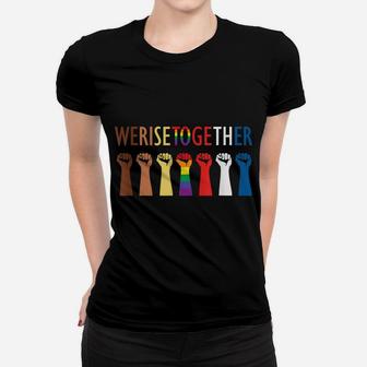 We Rise Together Equality Social Justice Women T-shirt | Crazezy UK