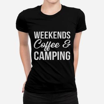 Weekends, Coffee And Camping Fun Camping And Coffee Design Women T-shirt | Crazezy UK