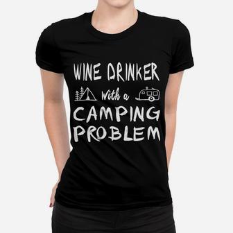 Wine Drinker With Camping Problem Funny Camper Women T-shirt | Crazezy UK