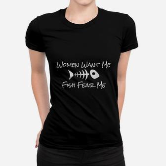 Women Want Me Fish Fear Me Fishing Humor Women T-shirt | Crazezy DE