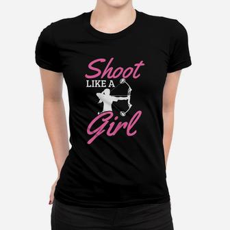 Womens Archery Shoot Like A Girl Bow Hunting Hunter Archer Gift Women T-shirt | Crazezy