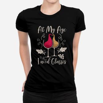 Womens Funny Wine Drinker At My Age I Need Glasses T Shirt Women T-shirt | Crazezy UK