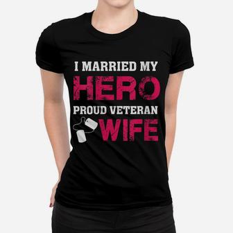 Womens I Married My Hero - Proud Veteran Wife - Military Women T-shirt | Crazezy