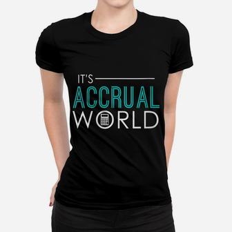 Womens It's Accrual World Funny Accounting & Accountant CPA Women T-shirt | Crazezy DE