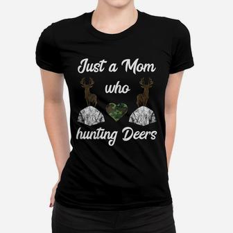 Womens Just A Mom Who Hunting Deers Season Hunt Antlers Hunter Women T-shirt | Crazezy