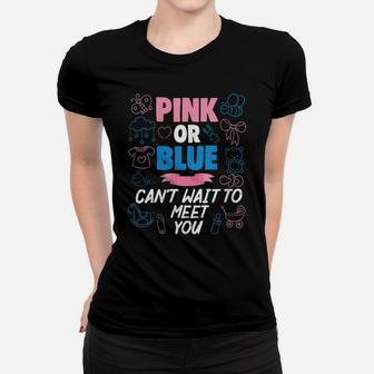 Womens Pink Or Blue Can't Wait To Meet You Baby Gender Reveal Party Women T-shirt | Crazezy AU