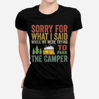 Womens Sorry For What I Said While Parking The Camper RV Women T-shirt | Crazezy