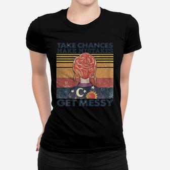 Womens Womens Take Chances Make Mistakes Get Messy Women T-shirt | Crazezy UK