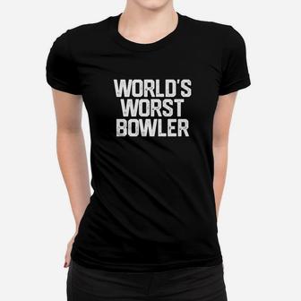 Worlds Worst Bowler Bowl Bowling Dad Fathers Day Women T-shirt | Crazezy