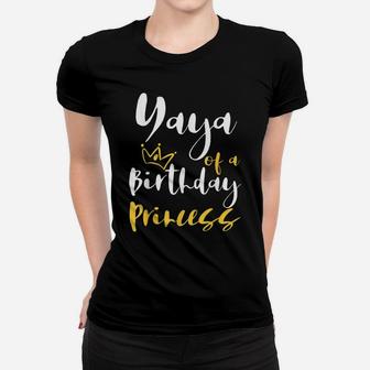 Yaya Of A Birthday Princess Gifts For Daughter Girl Women T-shirt | Crazezy UK