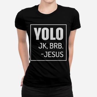Yolo Jk Brb Jesus Quotes Christ Risen Easter Day Women T-shirt | Crazezy CA