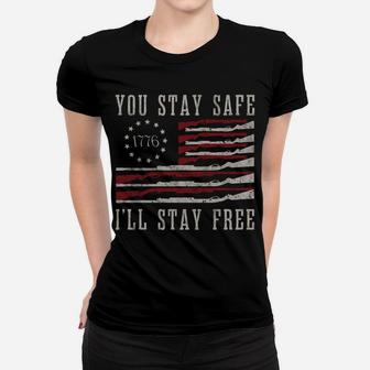 You Stay Safe I'll Stay Free Women T-shirt | Crazezy