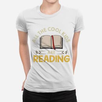 All The Cool Kids Are Reading Gift Book Reading Women T-shirt | Crazezy