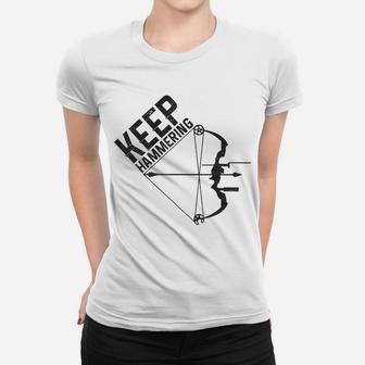 Archery Bow Hunting Keep Hammering Funny Hunter Archer Gift Women T-shirt | Crazezy DE