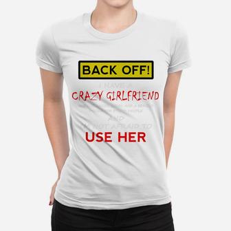 Back Off Crazy Girlfriend T-Shirt Boyfriend Christmas Gift Women T-shirt | Crazezy DE