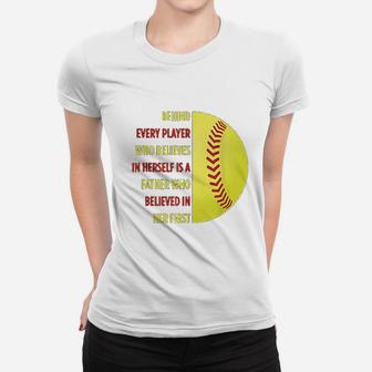 Behind Every Player Is A Father Softball Gift Dad Softball Women T-shirt | Crazezy