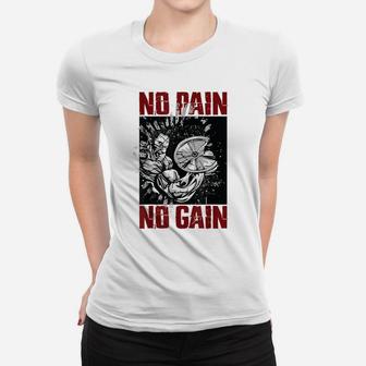 Bodybuilding Sayings And Gym Shirts For Men No Pain No Gain Women T-shirt | Crazezy