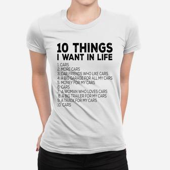 Car Lover Funny Gift - Ten Things I Want In Life Cars Women T-shirt | Crazezy