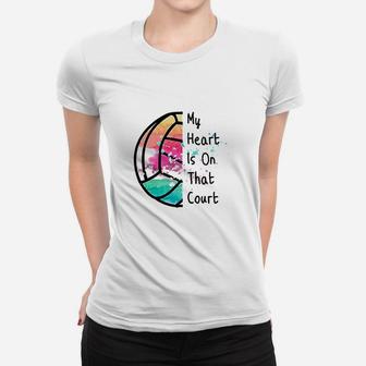 Cute Volleyball Mom My Heart Is On That Court Player Fan Women T-shirt | Crazezy UK