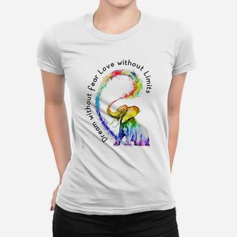 Dream Without Fear Love Without Limits Elephant LGBT Tshirt Women T-shirt | Crazezy