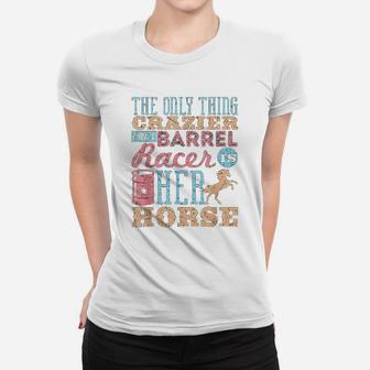Funny Barrel Racing Horse Crazy Quote Women T-shirt | Crazezy