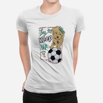 Girlie Girl Originals Keep Up Soccer Safety Pink Women T-shirt | Crazezy AU