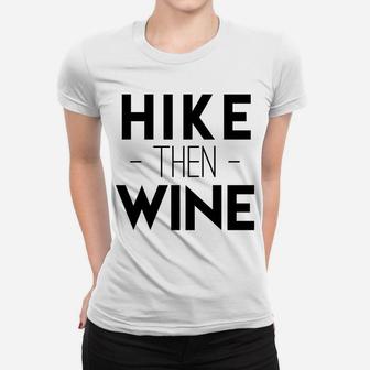 Hike Then Wine Hiking Drinking Cute Bachelorette Women T-shirt | Crazezy CA