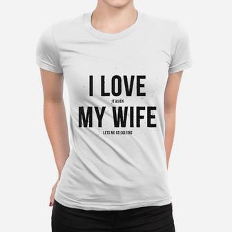 I Love It When My Wife Lets Me Go Golfing Men's Modern Fit Fun Women T-shirt | Crazezy