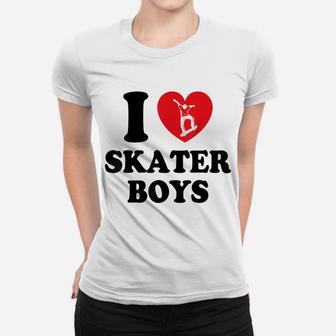 I Love Skater Boys Tee For Skateboard Girls Womens Women T-shirt | Crazezy CA